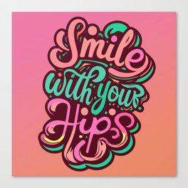 Smile With Your Hips Canvas Print