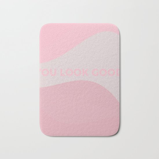 You look good Bath Mat