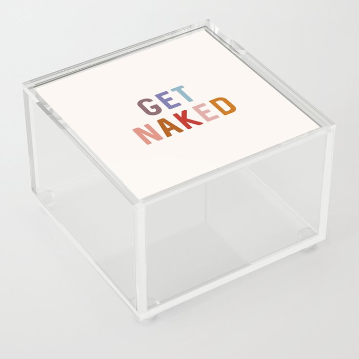 Get Naked III Acrylic Box