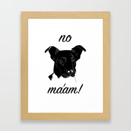 No Ma'am Framed Art Print