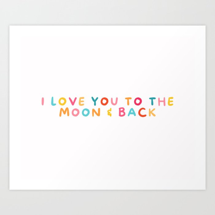 Love you to the moon and back! Art Print
