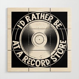 I'd rather be at a record store 80s aesthetic Wood Wall Art