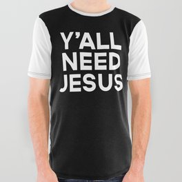 Y'all Need Jesus Funny Quote All Over Graphic Tee