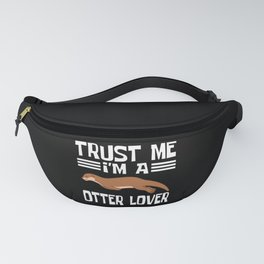 Sea Otters Trust Me I'm A Otter Lover Fanny Pack