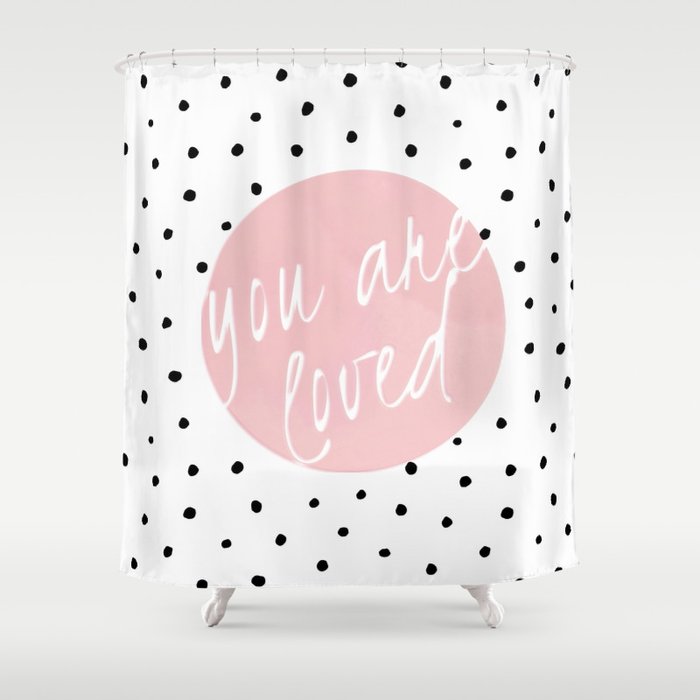 You are loved - Polkadots & Typography Shower Curtain