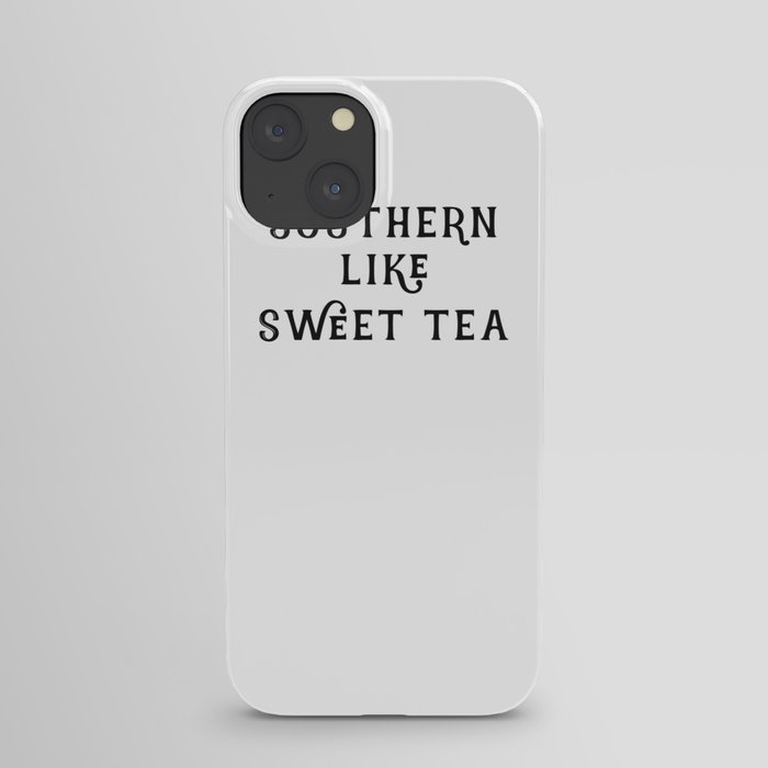 Southern like Sweet Tea iPhone Case