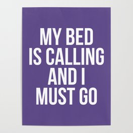 My Bed is Calling and I Must Go (Ultra Violet) Poster