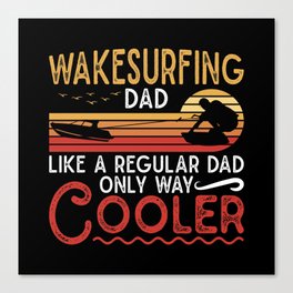 Wakesurfing Dad Cooler Wakeboarder Wakeboarding Canvas Print