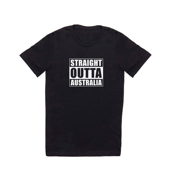 Straight Outta Australia T Shirt
