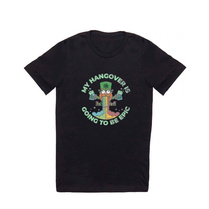 St. Patrick's Day Party Funny My Hangover is Going to be Epic T Shirt