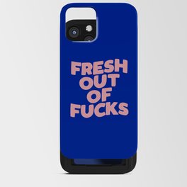 Fresh Out of Fucks iPhone Card Case
