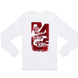 Rage Against the Dying of the Light 1 Long Sleeve T Shirt