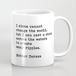 I Alone Cannot Change The World Mother Teresa Inspirational Quote Coffee Mug