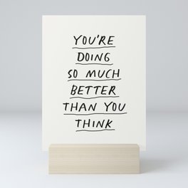 You're Doing So Much Better Than You Think Mini Art Print