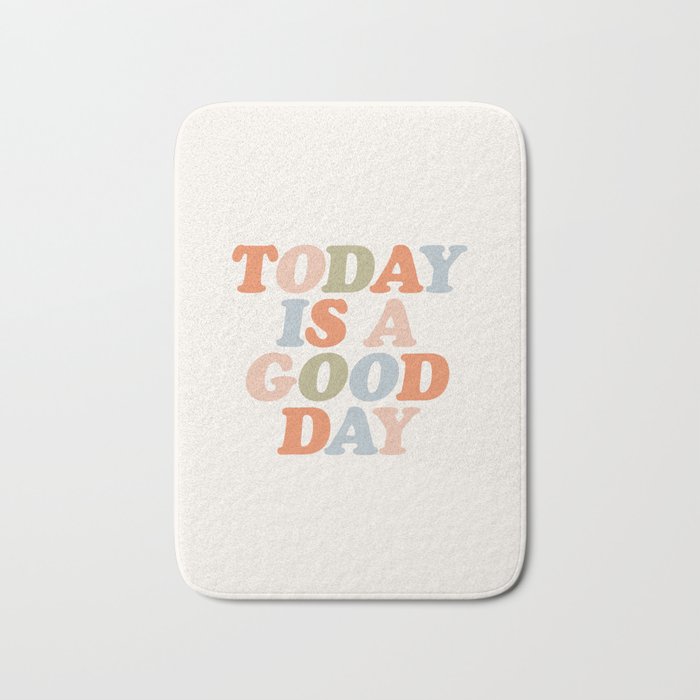 TODAY IS A GOOD DAY peach pink green blue yellow motivational typography inspirational quote decor Bath Mat