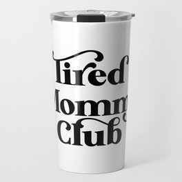 Tired Momma Club Travel Mug
