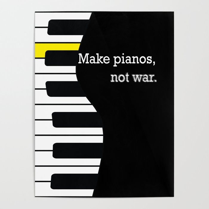 piano keyboard, not war - pianist anti-war slogan Poster