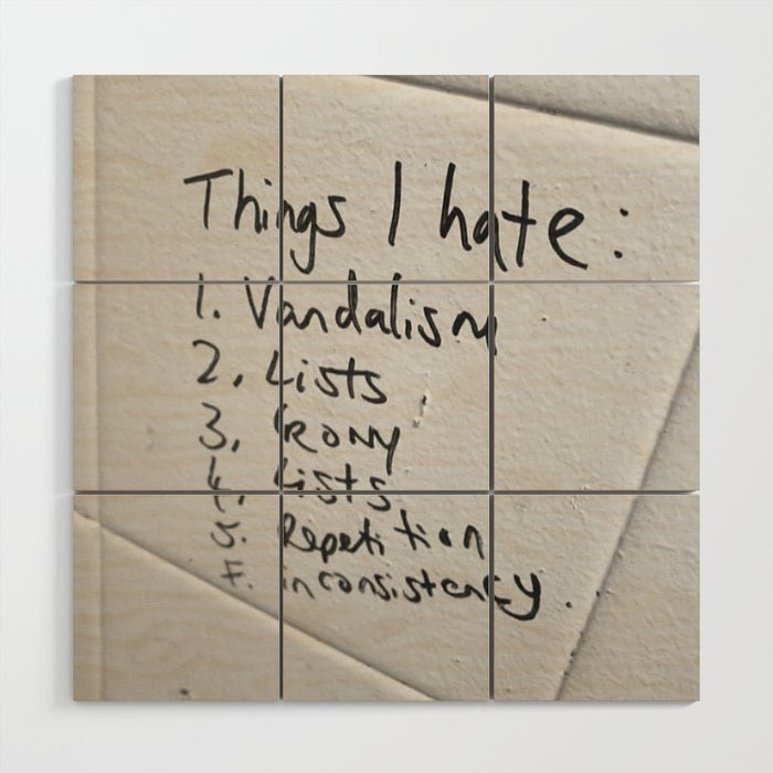 List of things I hate ... funny famous quotes bathroom humor irony - ironic black and white photograph - photography - photographs Wood Wall Art