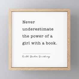 Ruth Bader Ginsburg Never Underestimate The Power Of A Girl With A Book. Framed Mini Art Print