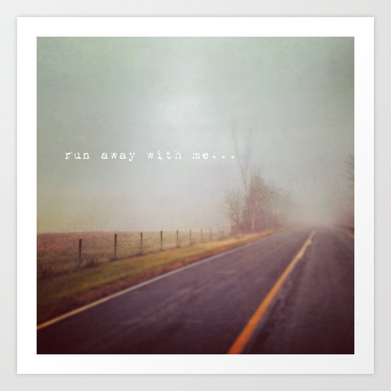 run away with me Art Print