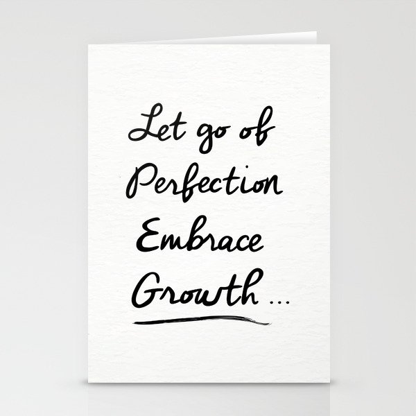 Let go of Perfection, Embrace growth Stationery Cards