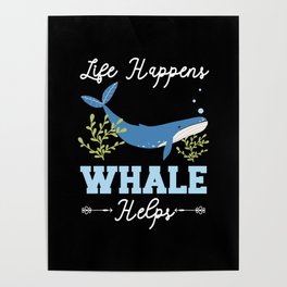 Life Happens Whale Helps Marine Biologist Animal Poster