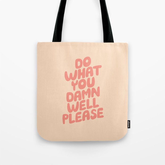 Do What You Damn Well Please Tote Bag