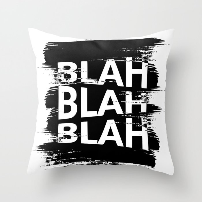 Blah Blah Blah Throw Pillow By Deanng Society6