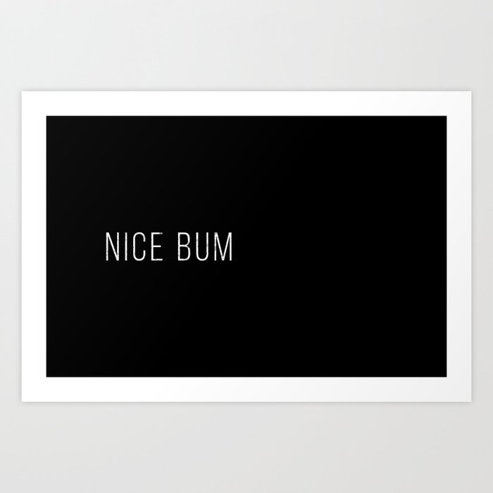 Nice Bum (Black) Art Print