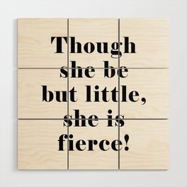 Though she be but little, she is fierce - William Shakespeare Quote - Literature, Typography Print 1 Wood Wall Art