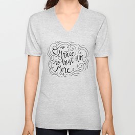 O for grace to trust Him more V Neck T Shirt