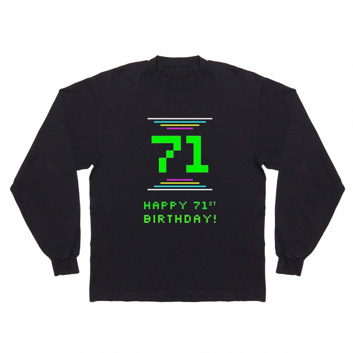 71st Birthday - Nerdy Geeky Pixelated 8-Bit Computing Graphics Inspired Look Long Sleeve T Shirt