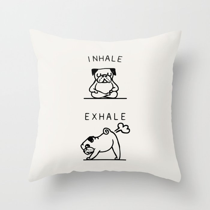 Inhale Exhale Pug Throw Pillow