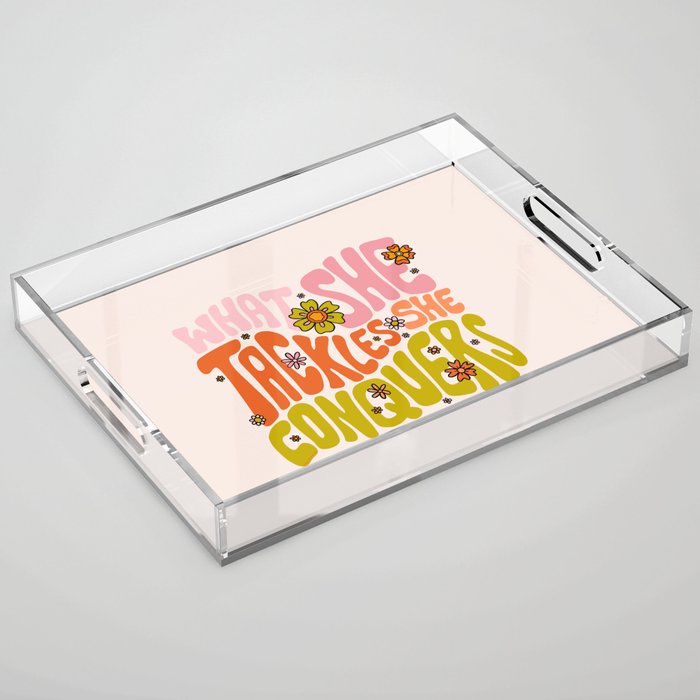 What She Tackles She Conquers Acrylic Tray