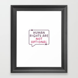 Humans rights are not optional quote Framed Art Print