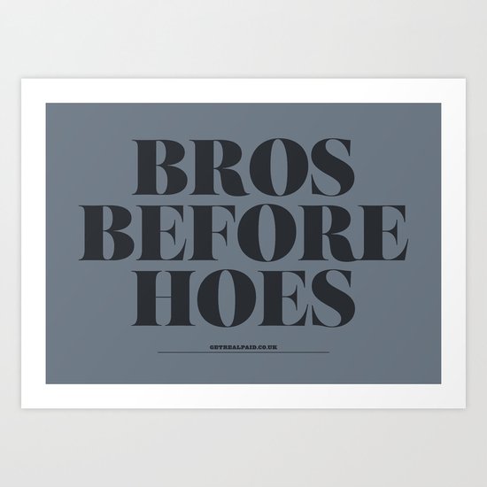 BROS BEFORE HOES Art Print
