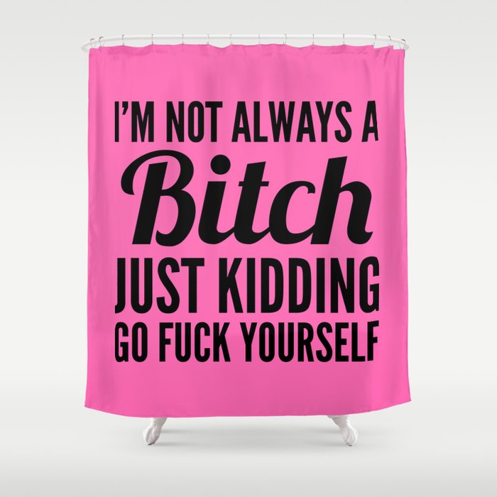 I M Not Always A Hot Pink Black Shower Curtain By I M Not Always A Hot Pink Black Shower Curtain