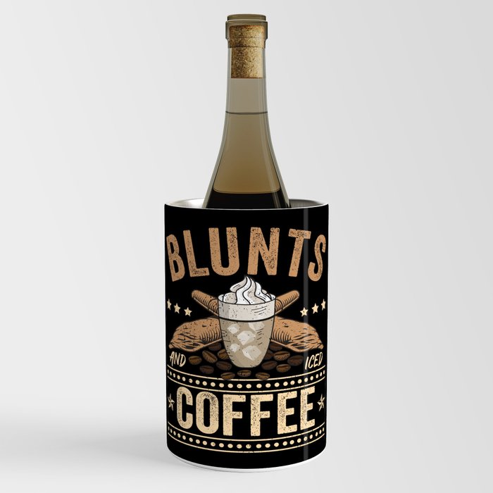 Blunts And Coffee - Weed and Coffee Wine Chiller