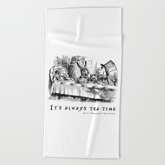 It's always tea time Beach Towel