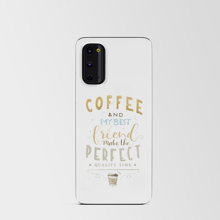 Coffee and my best Friend make the perfect quality time Android Card Case