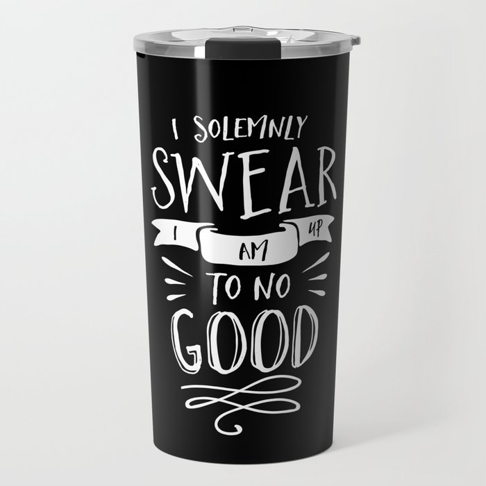 I Solemnly Swear I Am Up to No Good black and white monochrome typography poster home wall decor Travel Mug