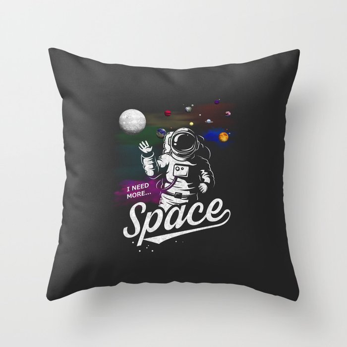 I Need More Space | Throw Pillow