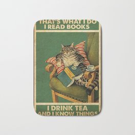 Cat and books , This is what I do I read books I drink tea and I know things Poster, Love Reading Bath Mat