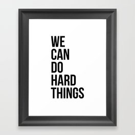 We Can Do Hard Things Framed Art Print
