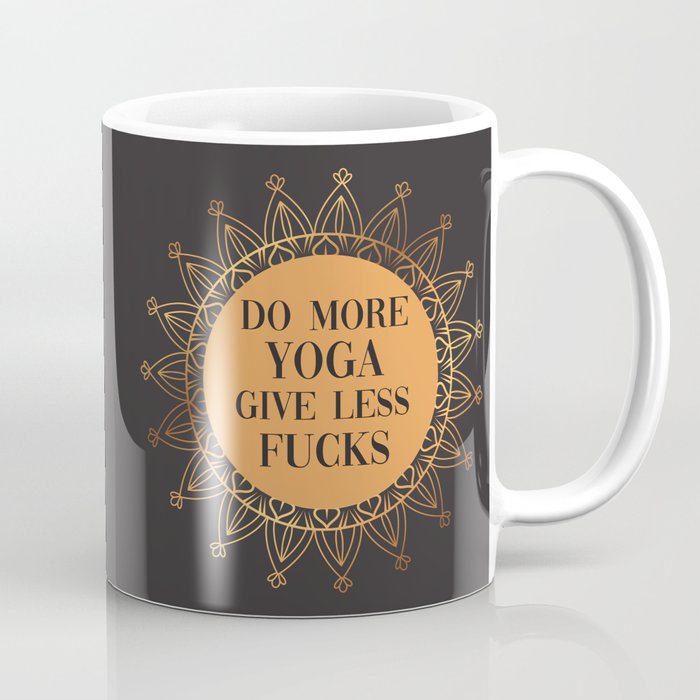 Do More Yoga, Give Less Fucks, Funny Quote Coffee Mug