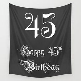 [ Thumbnail: Happy 45th Birthday - Fancy, Ornate, Intricate Look Wall Tapestry ]