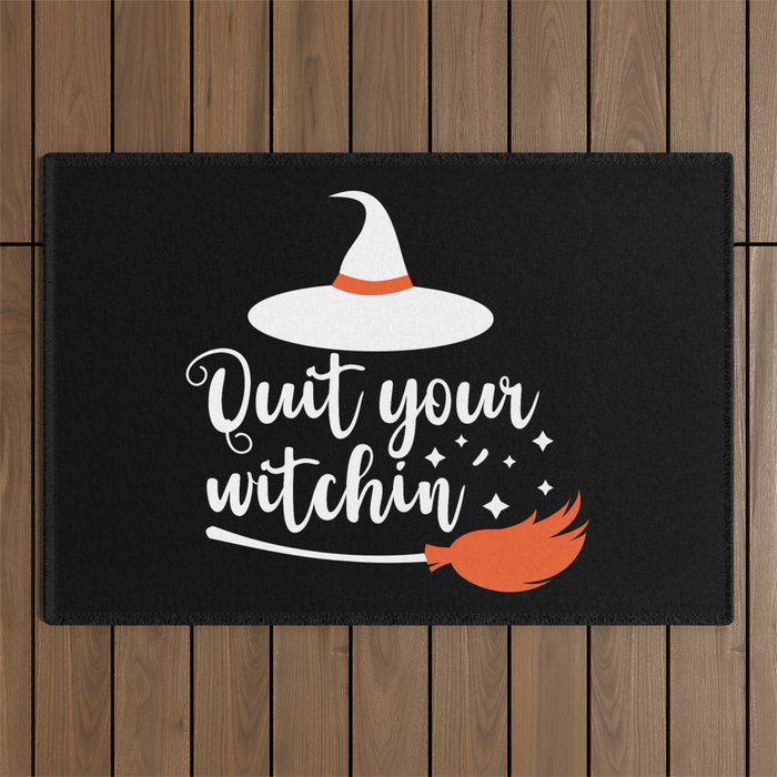 Quit Your Witchin' Funny Halloween Quote Outdoor Rug