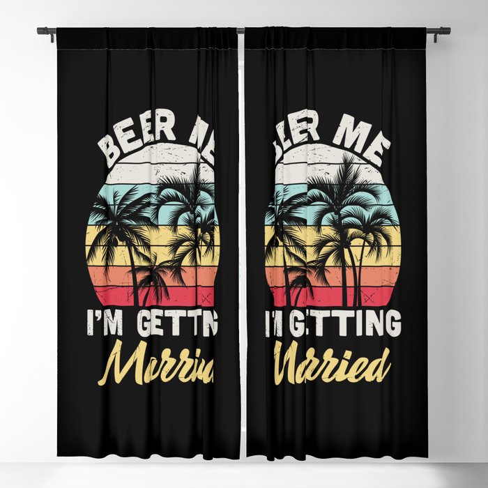 Beer Me I'm Getting Married Blackout Curtain