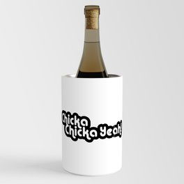 Chicka Chicka Yeah Wine Chiller
