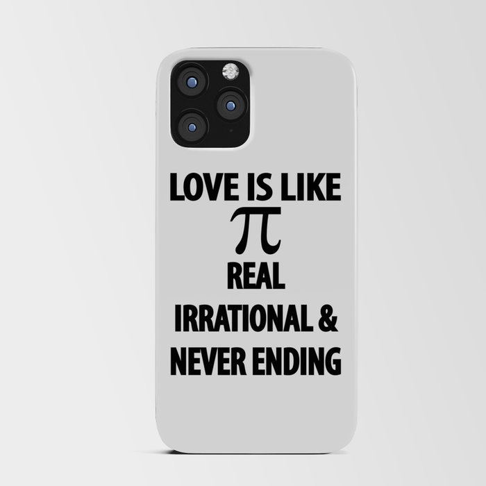 Love is Like Pi Real Irrational and Never Ending iPhone Card Case